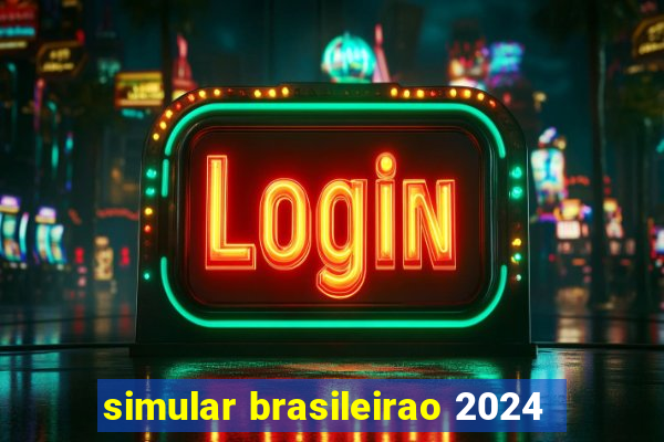 simular brasileirao 2024